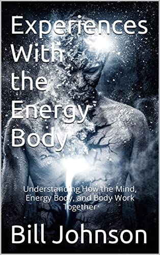 Bill Johnson's Experiences With the Energy Body book cover
